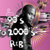 90’s to 2000’s R&B